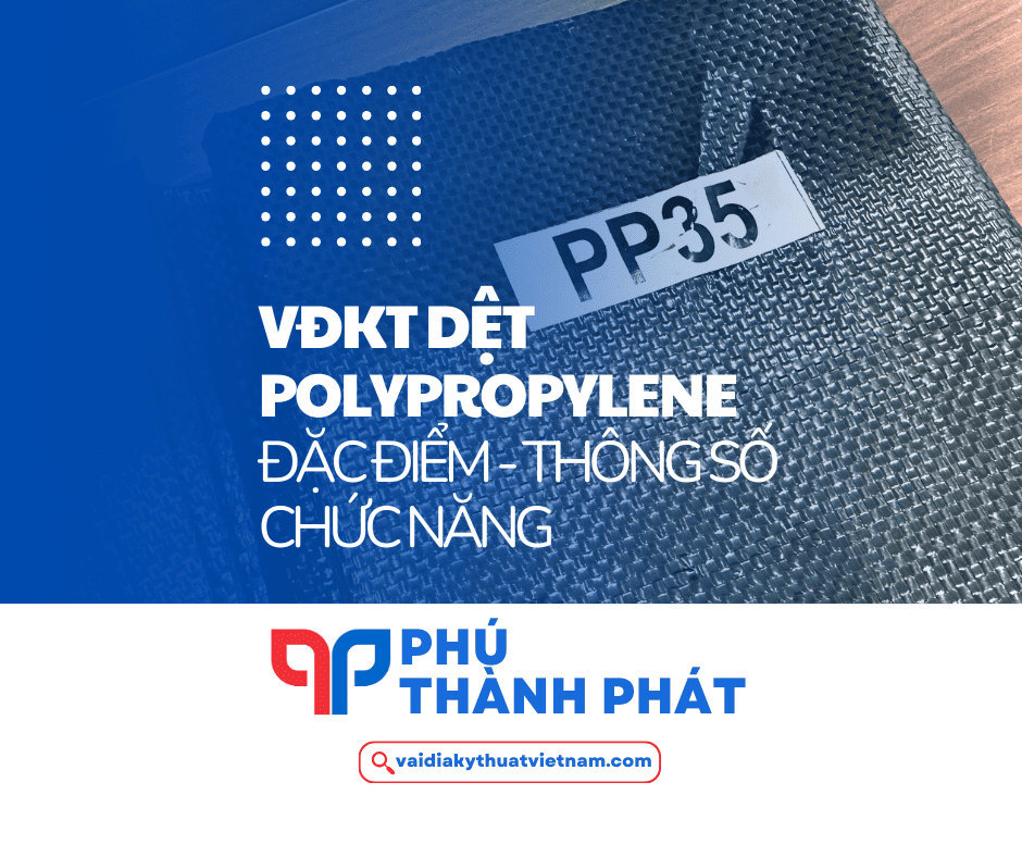 VĐKT dệt PP | Đặc điểm – Chức năng vải địa dệt PP